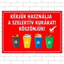 Kérjük használja a szelektív kukákat!