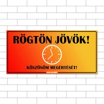 Rögtön Jövök! Felakasztható tábla