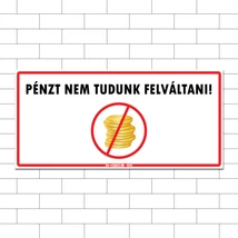 Pénzváltás nincs! 