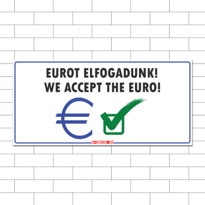 Eurot elfogadunk!